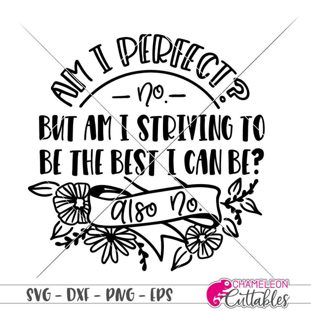 Am I perfect svg png dxf eps Chameleon Cuttables LLC | Chameleon ...