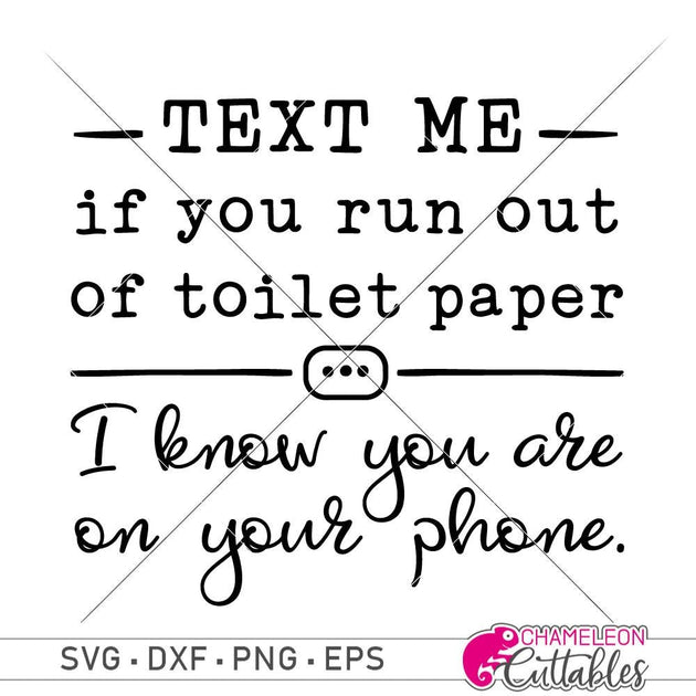 Text me if you run out of toilet paper svg png dxf eps Chameleon ...