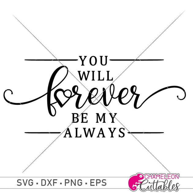 You will forever be my always svg png dxf eps Chameleon Cuttables LLC ...